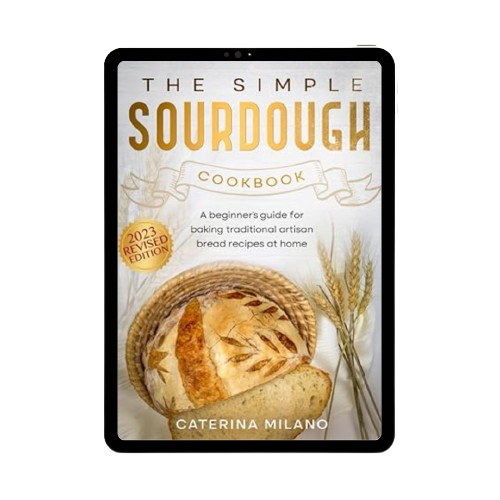 The Simple Sourdough Cookbook: A beginner's guide for baking traditional artisan bread recipes at home