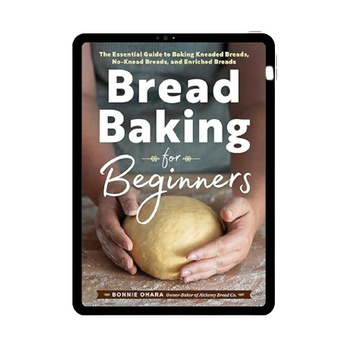 Bread Baking for Beginners: The Essential Guide to Baking Kneaded Breads, No-Knead Breads, and Enriched Breads